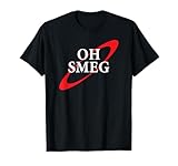Oh Smeg Funny Red Dwarf T-Shirt