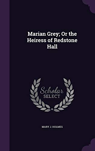 Marian Grey; Or the Heiress of Redstone Hall