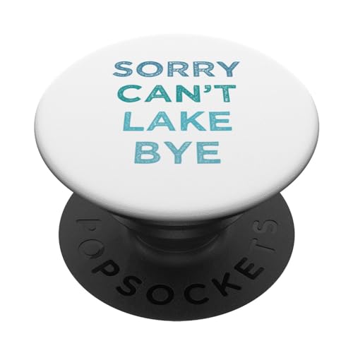 Sorry Can't Lake Bye, broma de vacaciones en el lago para los amantes de la pesca PopSockets PopGrip Intercambiable