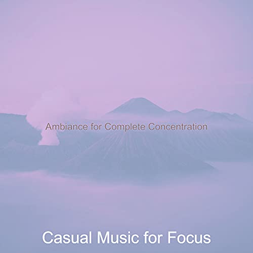 Ambiance for Complete Concentration de Casual Music for Focus en Amazon ...