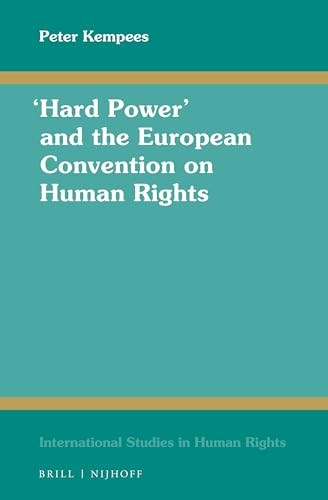 “Hard Power” and the European Convention on Human Rights (International Studies in Human Rights, 134)