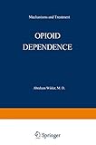 Opioid Dependence: Mechanisms and Treatment