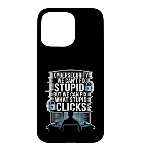 Cybersecurity Can't Fix Stupid Just Clicks �X�}�z�P�[�X iPhone 15 Pro Max �p