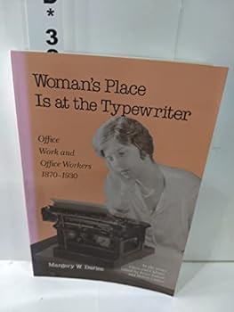 Paperback Woman'S Place Is At The Typewriter (Class And Culture) Book