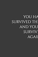 You Have Survived This Before and You Will Survive It Again : Positive Quote Journal Wide Ruled College Lined Composition Notebook for 119 Pages of 6 X9 Lined ... Quote Lined Notebook Series) 1654702870 Book Cover