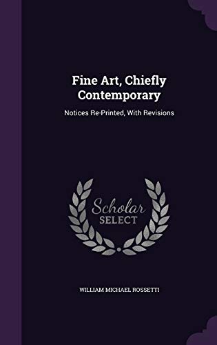 Fine Art, Chiefly Contemporary: Notices Re-Printed, With Revisions