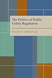 The Politics of Public Utility Regulation