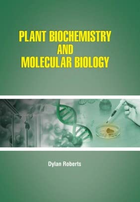 Plant Biochemistry And Molecular Biology: Dylan Roberts