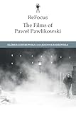 ReFocus: The Films of Paweł Pawlikowski (ReFocus: The International Directors Series)