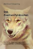 Das Zweitwolfphänomen: Der Alpha-, Beta- und Sigma-Mann erklärt nach den Hamerschen Gesetzen (German Edition) B0D9N6JJXX Book Cover
