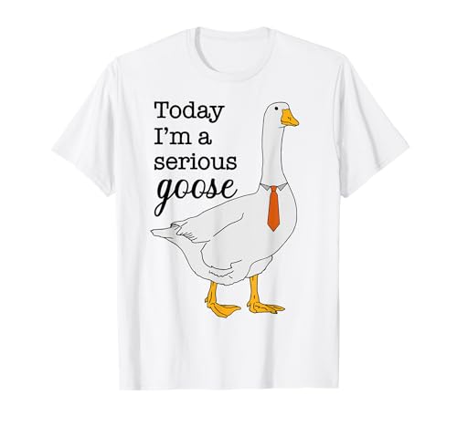 Divertida camiseta de animal de ganso Today I'm A Serious Goose Camiseta