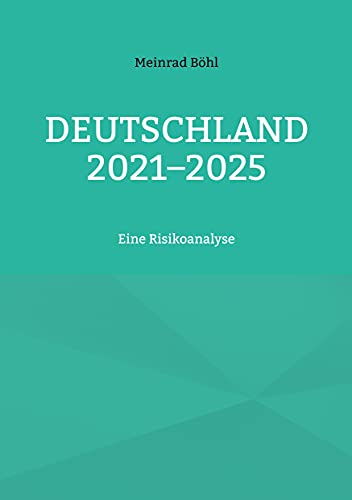 Deutschland 2021-2025: Eine Risikoanalyse (German Edition) - Böhl, Meinrad