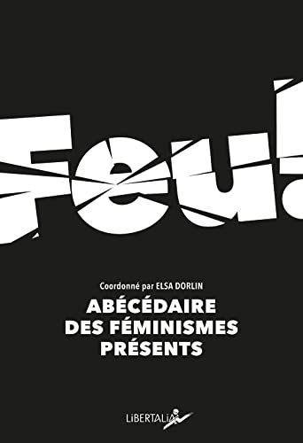 Feu !: Abécédaire des féminismes présents