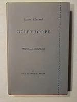 James Edward Oglethorpe, imperial idealist, B000866848 Book Cover