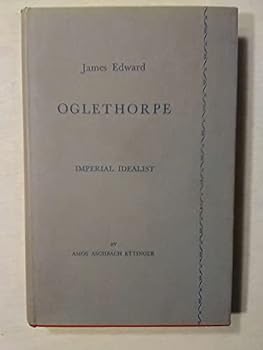 Hardcover James Edward Oglethorpe, imperial idealist, Book
