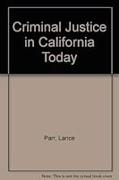 Criminal Justice in California Today 0130840521 Book Cover