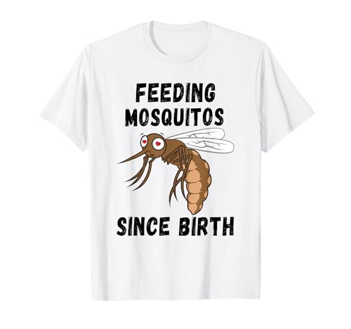 Feeding Mosquitos Since Birth Mosquito Funny T-Shirt 1 Feeding Mosquitos Since Birth Mosquito Funny T-Shirt