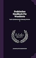 Praktisches Handbuch Für Wundärzte: Nach Alphabetischer Ordnung, Volume 5 1343166063 Book Cover