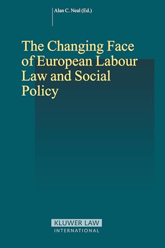 The Changing Face Of European Labour Law And Social Policy (Studies in Employment and Social Policy Set)