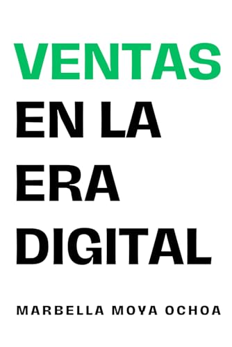 VENTAS EN LA ERA DIGITAL: Estrategias Innovadoras para Conectar, Convertir y Fidelizar en un Mundo Hiperconectado (VENTAS HUMANAS)
