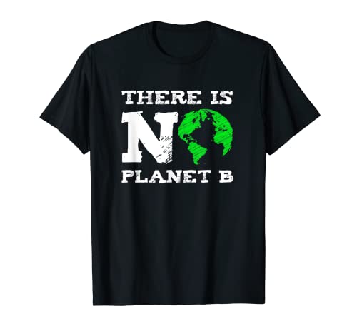 No hay Planeta B contra el Día de la Tierra del Calentamiento Global Camiseta
