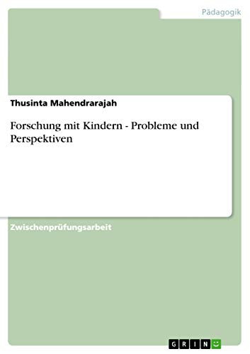 Forschung mit Kindern - Probleme und Perspektiven (German Edition)