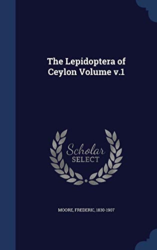 The Lepidoptera of Ceylon Volume v.1 1297998200 Book Cover
