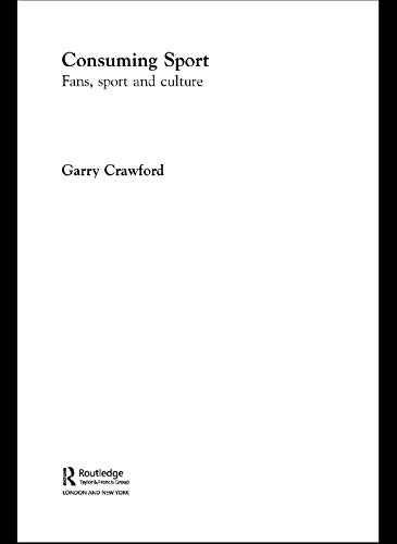 Consuming Sport: Fans, Sport and Culture