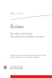  Écrans: Du cadre à la bordure. Arts plastiques, cinéma, musique (2025) (2025 - 1, n° 23)