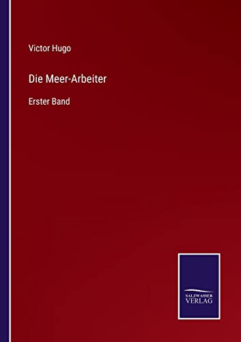 Die Meer-Arbeiter: Erster Band (German Edition)