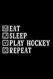 Eat Sleep Play Hockey Repeat Notebook Lined Journal: Management,2022,Christmas Gifts,Gym,Halloween,2021,6x9 in,Daily Organizer,Thanksgiving,Task Manager
