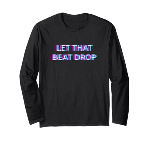Let That Beat Drop DJ Techno Dubstep House EDM Festival Rave ����T�V���c