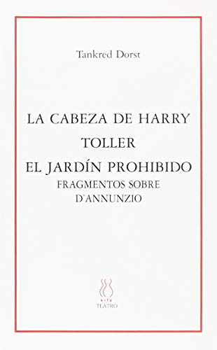 La Cabeza de Harry Toller; el Jardin Prohibido: Fragmentos sobre D Ann
