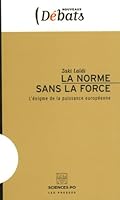 La Norme Sans La Force: L'énigme De La Puissance Européenne 2724609824 Book Cover