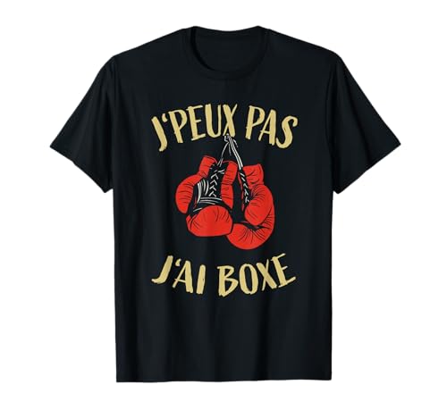 J'Peux Pas J'ai Boxe Maillot - Boxeur Maillot Boxe T-Shirt