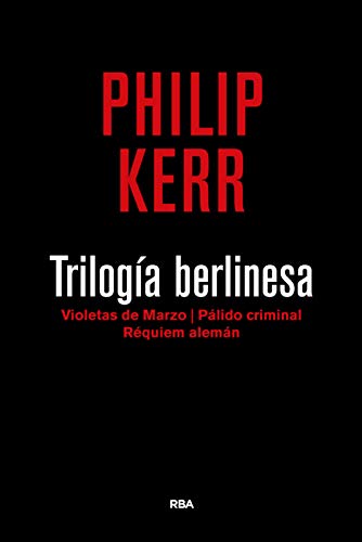 Trilogía berlinesa 3ª edición: Violetas de marzo/ Pálido criminal/ Réquiem alemán: 1,2 Y 3 (Serie Negra)