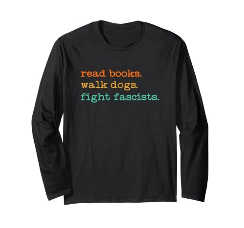 Read Books Walk Dogs Fight Fascists Manche Longue