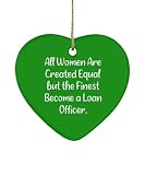 All Women are Created Equal but. Heart Ornament, Loan Officer Present from Colleagues, Funny Christmas Ornament for Colleagues, Mortgage, Refinance, Home Loan, Loan Officer Appreciation Gifts, Gifts