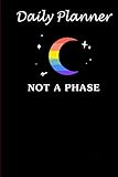 daily planner - not a phase gay lesbian lgbtq pride flag moon: daily planner, 6x9 inch, 136 pages - birthday gift ideas for kids men women