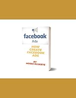 How to create facebook ads B08DC5YHXB Book Cover