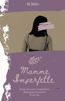 Paperback MAMME IMPERFETTE: Quelle che Esistono nella Realtà (Italian Edition) [Italian] Book