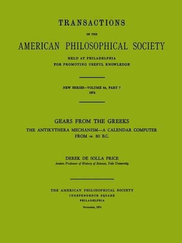 Gears from the Greeks: The Antikythera Mechanism -- A Calendar Computer from ca. 80 B.C., Transactions, American Philosophical Society (vol. 64, part ... of the American Philosophical Society, 815)
