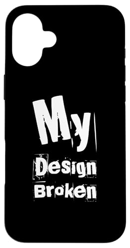 �ʔ������[���A�e�L�X�g Funny People Funny Quotes My Design Broken �X�}�z�P�[�X iPhone 16 Plus �p