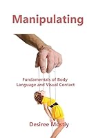Manipulating: Fundamentals of Body Language and Visual Contact 1806210606 Book Cover