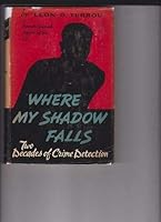 Where my shadow falls;: Two decades of crime detection B0007DKUWI Book Cover