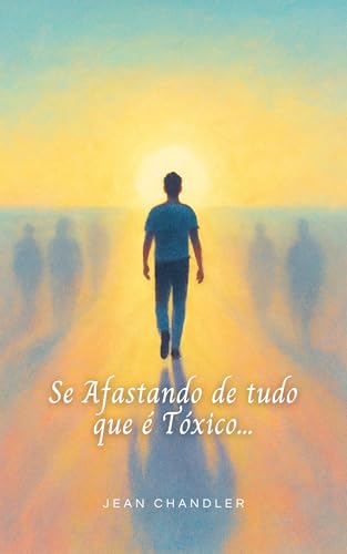SE AFASTANDO DE TUDO O QUE É TÓXICO: O Poder da Libertação e do A...