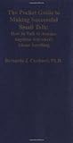 The Pocket Guide to Making Successful Small Talk : How to Talk to Anyone Anytime Anywhere About Anything
