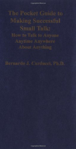 The Pocket Guide to Making Successful Small Talk : How to Talk to Anyone Anytime Anywhere About Anything