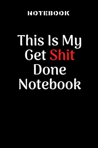Funny Notebook: College Ruled / Lined Notebook / Journal Gift, This Is My Get Sh*t Done Notebook : 80 Pages, 6x9, Soft Cover, Matte Finish