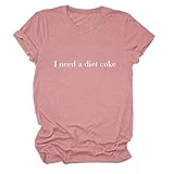 PIYEWO Womens Summer Tops I Need a Diet Coke T Shirts Crew Neck Short Sleeve Blouse Funny Letter Print Shirts Comfy Tees Rose Gold